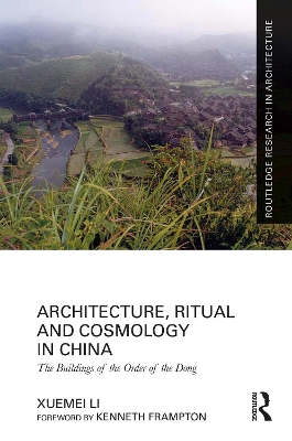 Architecture, Ritual and Cosmology in China: The Buildings of the Order of the Dong - Li, Xuemei