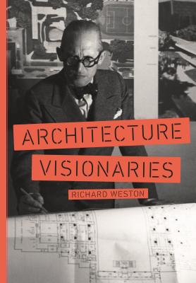 Architecture Visionaries - Weston, Richard