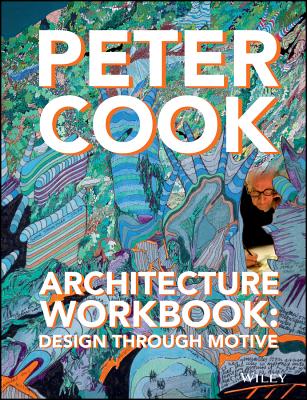 Architecture Workbook: Design through Motive - Cook, Peter, Sir