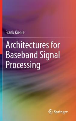 Architectures for Baseband Signal Processing - Kienle, Frank