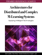 Architectures for Distributed and Complex M-Learning Systems: Applying Intelligent Technologies