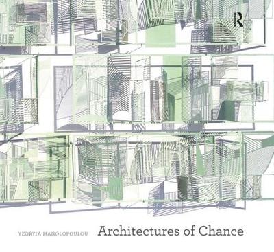 Architectures of Chance. by Yeoryia Manolopoulou - Manolopoulou, Yeoryia