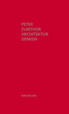 Architektur Denken - Zumthor, Peter