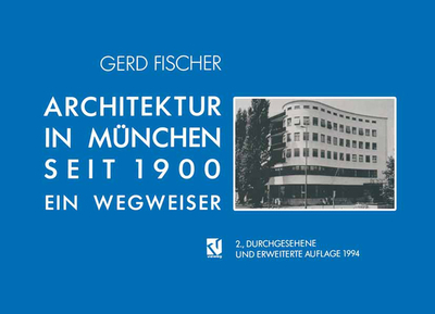 Architektur in Mnchen Seit 1900: Ein Wegweiser - Fischer, Gerd