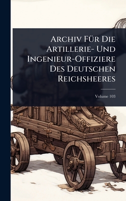 Archiv F1/4r Die Artillerie- Und Ingenieur-Offiziere Des Deutschen Reichsheeres - 