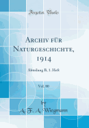Archiv Für Naturgeschichte, 1914, Vol. 80: Abteilung B, 1. Heft (Classic Reprint)