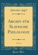 Archiv Fr Slavische Philologie, Vol. 14 (Classic Reprint)