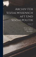 Archiv F?r Sozialwissenschaft Und Sozialpolitik; Volume 19