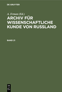 Archiv F?r Wissenschaftliche Kunde Von Russland. Band 21
