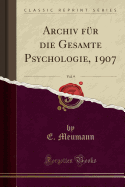 Archiv Fur Die Gesamte Psychologie, 1907, Vol. 9 (Classic Reprint)