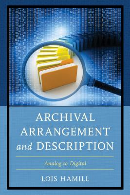 Archival Arrangement and Description: Analog to Digital - Hamill, Lois