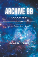 Archive 99 Volume 3: Science Fiction Short Stories