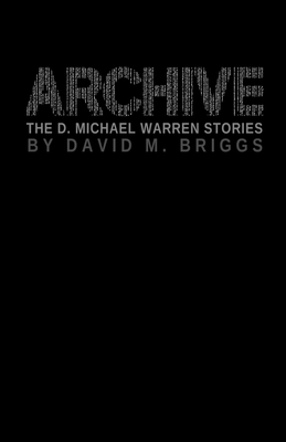 Archive: The D. Michael Warren Stories - Briggs, David M