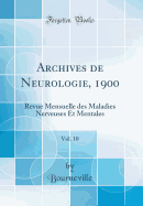 Archives de Neurologie, 1900, Vol. 10: Revue Mensuelle Des Maladies Nerveuses Et Mentales (Classic Reprint)