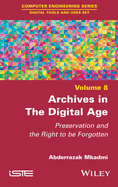 Archives in the Digital Age: Preservation and the Right to Be Forgotten