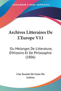 Archives Litteraires De L'Europe V11: Ou Melanges De Litterature, D'Histoire Et De Philosophie (1806)