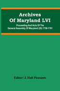 Archives Of Maryland LVI; Proceeding And Acts Of The General Assembly Of Maryland (26) 1758-1761