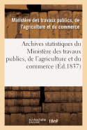 Archives Statistiques Du Ministre Des Travaux Publics, de l'Agriculture Et Du Commerce