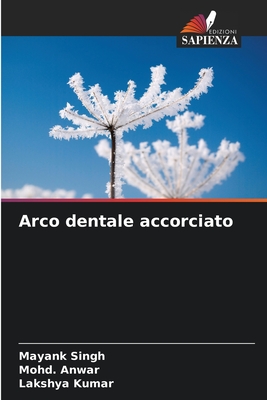 Arco dentale accorciato - Singh, Mayank, and Anwar, Mohd, and Kumar, Lakshya
