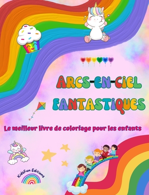 Arcs En Ciel Fantastiques Le Meilleur Livre De Coloriage Pour Les Enfants Licornes Animaux