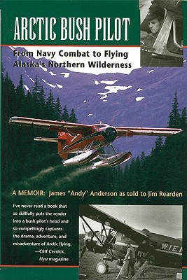 Arctic Bush Pilot - Anderson, James