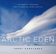Arctic Eden: Journeys Through the Changing High Arctic