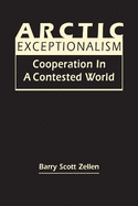 Arctic Exceptionalism: Cooperation in a Contested World