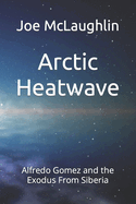Arctic Heatwave: Alfredo Gomez and the Exodus From Siberia