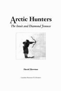 Arctic Hunters: The Inuit and Diamond Jenness