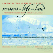 Arctic National Wildlife Refuge: Seasons of Life and Land - Banerjee, Subhankar (Photographer), and Carter, Jimmy, President (Foreword by)