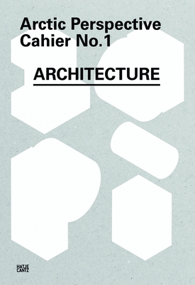 Arctic Perspective: Cahier No. 1: Architecture - Mller, Andreas