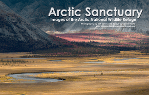 Arctic Sanctuary: Images of the Arctic National Wildlife Refuge