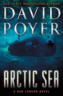 Arctic Sea: A Dan Lenson Novel - Poyer, David