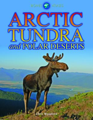 Arctic Tundra and Polar Deserts - Woodford, Chris