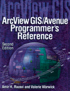 ArcView GIS/Avenue Programmer's Reference: Class Hierarchy Quick Reference and 101 Scripts - Razavi, Amir H, and Alexander, John, and Razaui, Amir H