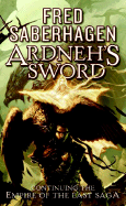 Ardneh's Sword: Continuing the Empire of the East Saga - Saberhagen, Fred