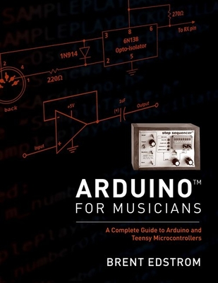 Arduino for Musicians - Edstrom, Brent