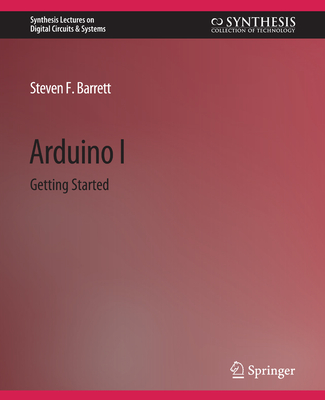 Arduino I: Getting Started - Barrett, Steven F.