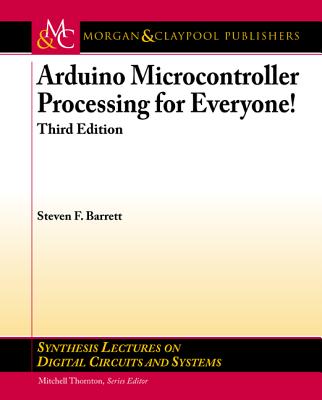 Arduino Microcontroller Processing for Everyone!: Third Edition - Barrett, Steven F