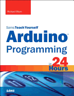 Arduino Programming in 24 Hours, Sams Teach Yourself