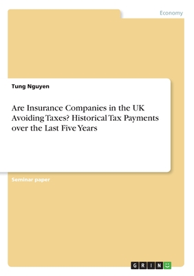 Are Insurance Companies in the UK Avoiding Taxes? Historical Tax Payments over the Last Five Years - Nguyen, Tung