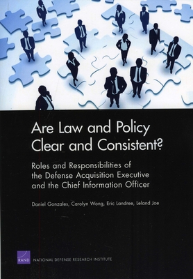 Are Law and Policy Clear and Consistent?: Roles and Responsibilities of the Defense Acquisition Executive and the Chief Information Officer - Gonzales, Daniel, and Wong, Carolyn, and Landree, Eric