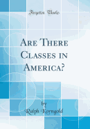 Are There Classes in America? (Classic Reprint)