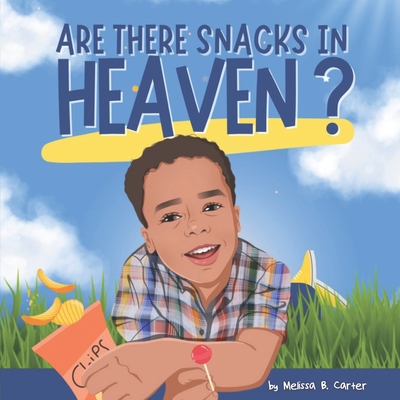 Are There Snacks in Heaven? - Carter, Melissa