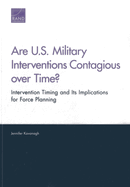 Are U.S. Military Interventions Contagious Over Time?: Intervention Timing and Its Implication for Force Planning