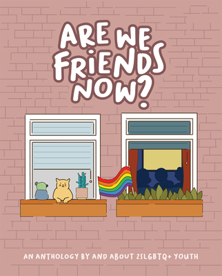 Are We Friends Now?: An Anthology by and about 2slgbtq+ Youth - Ryan, Tom (Editor)