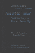Are We in Time?: And Other Essays on Time and Temporality