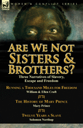 Are We Not Sisters & Brothers?: Three Narratives of Slavery, Escape and Freedom-Running a Thousand Miles for Freedom by William and Ellen Craft, the H