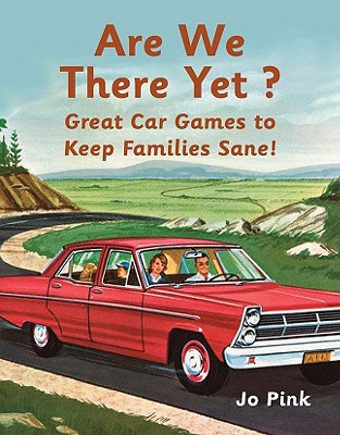 Are We There Yet?: Great Car Games to Keep Families Sane! - Pink, Jo