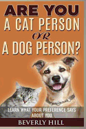Are You a Cat Person or a Dog Person?: Learn What Your Preference Says about You